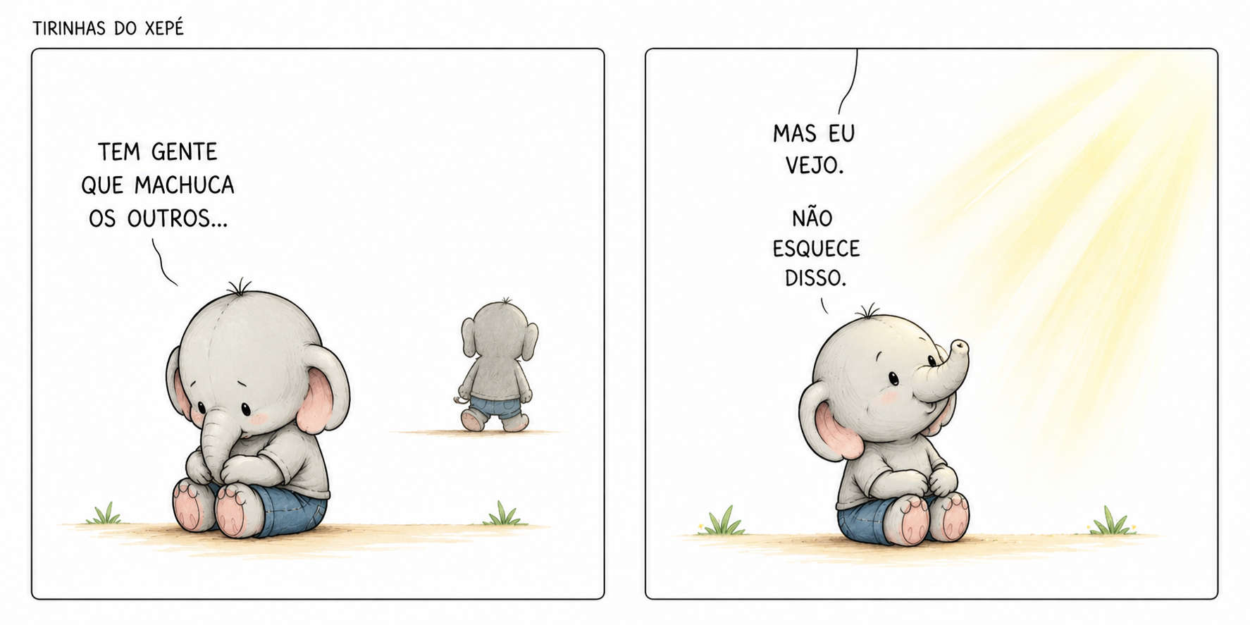 Tem gente que machuca os outros... mas eu vejo. Não esquece disso.