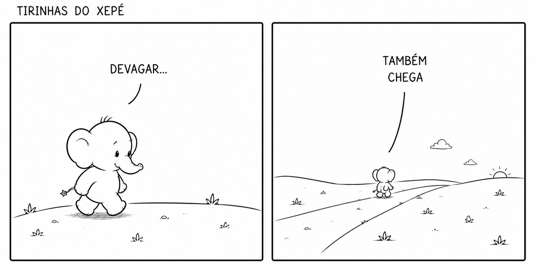 Devagar... também chega.