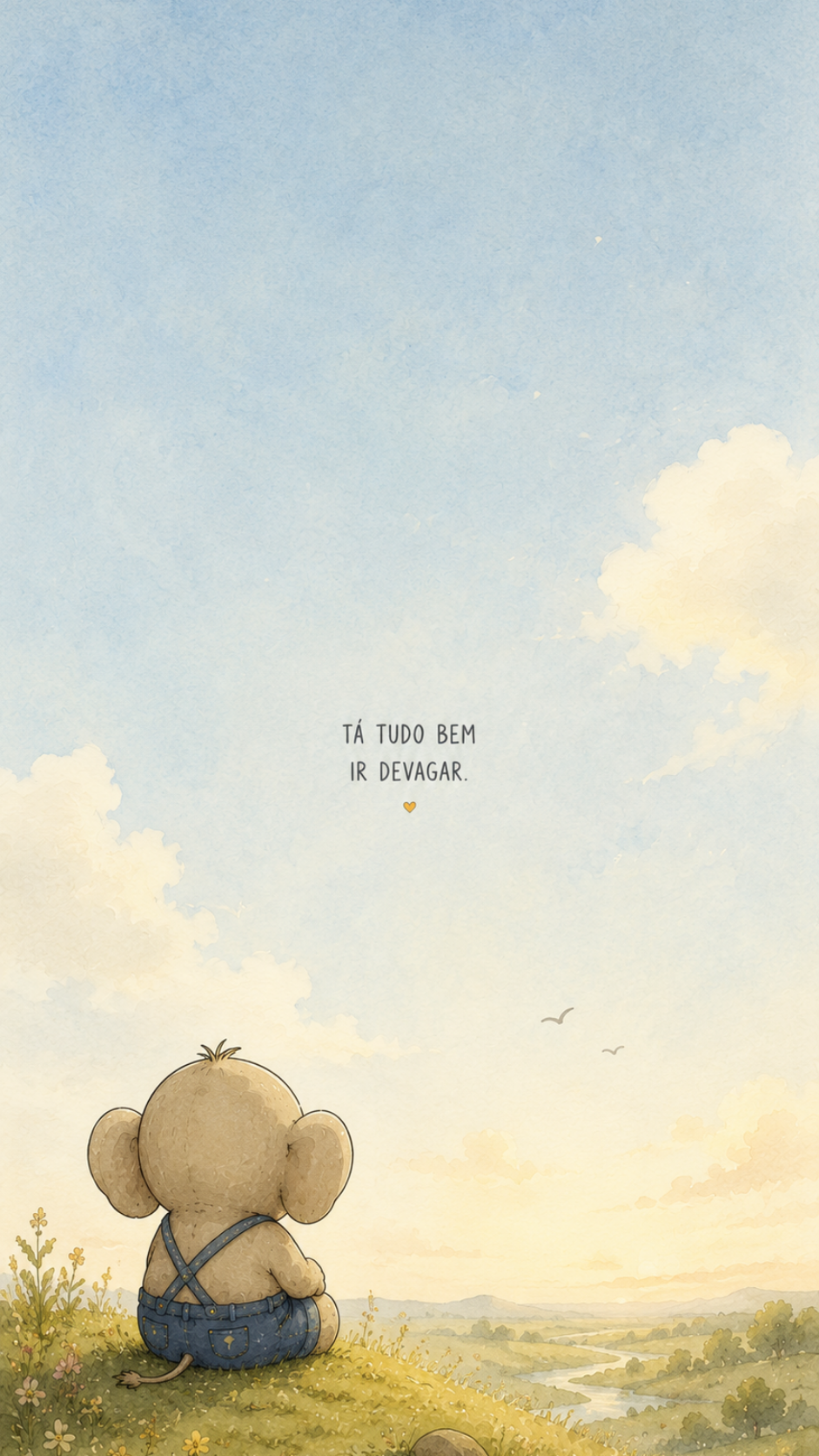 Wallpaper com o Xepé olhando a paisagem e a frase Tá tudo bem ir devagar.